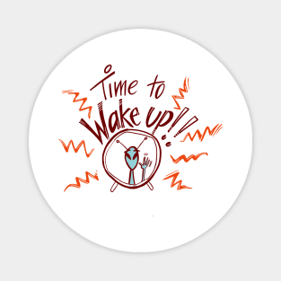 It's Time to Wake Up! ET Series Magnet